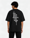 THE BEST WAY TO MAKE YOUR DREAMS COME TRUE IS TO WAKE UP GRAPHIC Unisex Oversized Standard T-Shirt