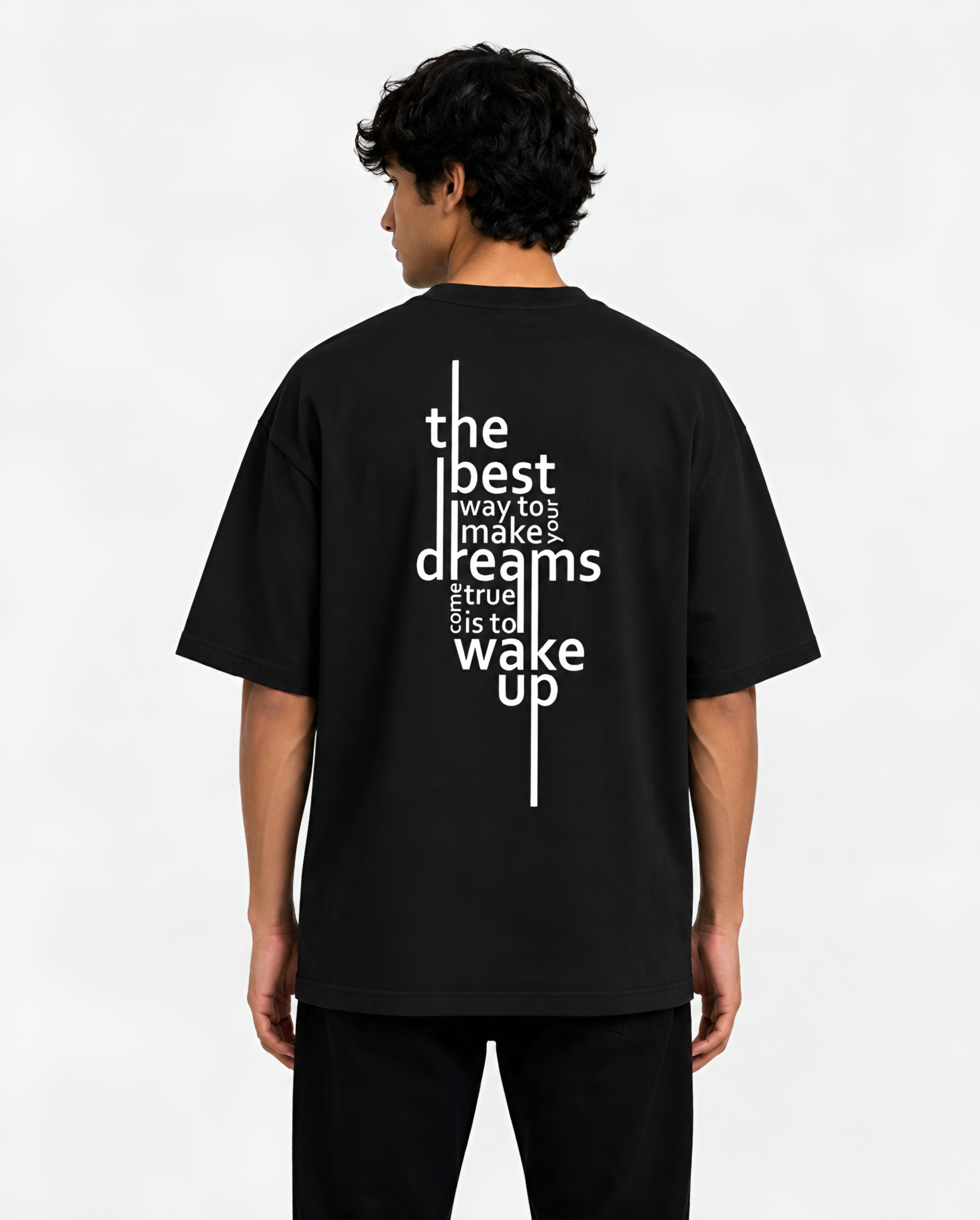 THE BEST WAY TO MAKE YOUR DREAMS COME TRUE IS TO WAKE UP GRAPHIC Unisex Oversized Standard T-Shirt