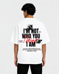 I'M NOT WHO YOU THINK I AM Unisex Oversized Standard T-Shirt