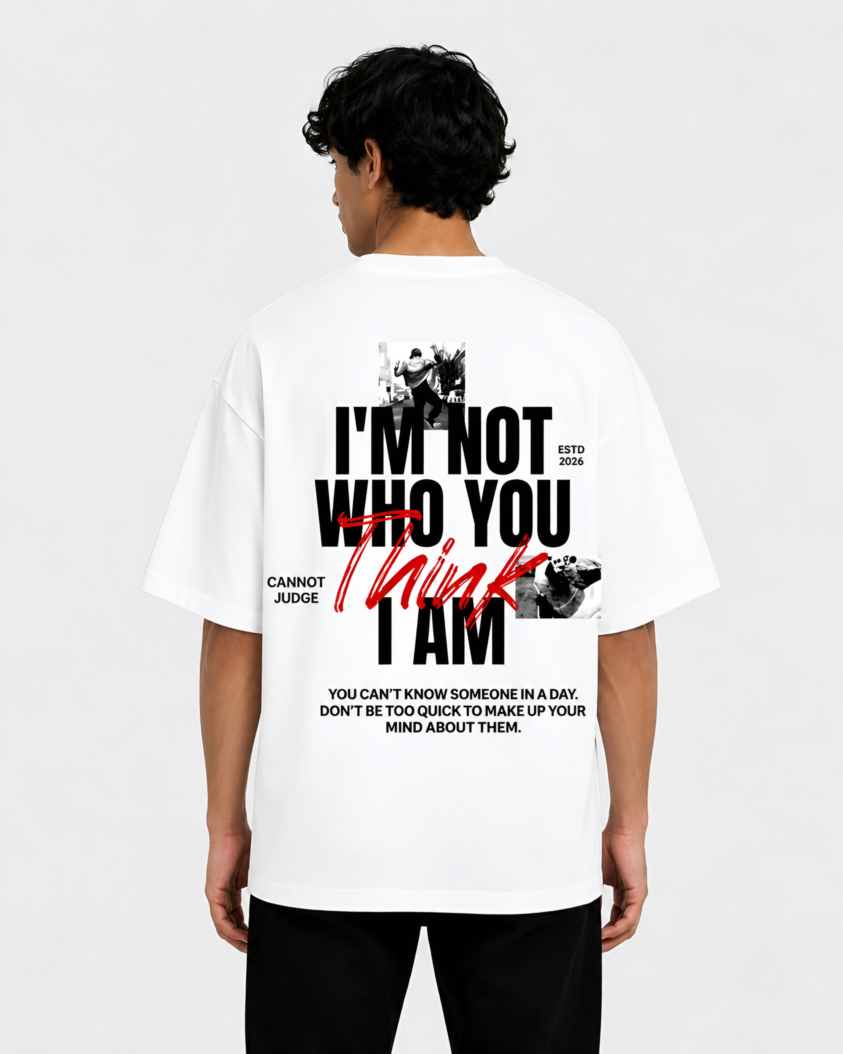 I'M NOT WHO YOU THINK I AM Unisex Oversized Standard T-Shirt